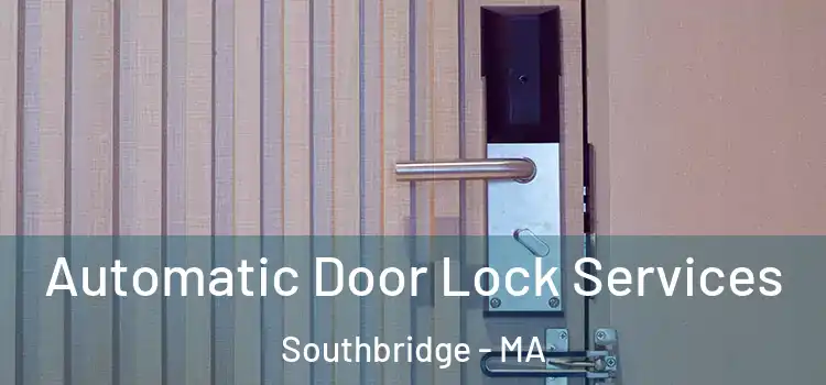 Automatic Door Lock Services Southbridge - MA
