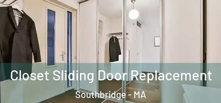 Closet Sliding Door Replacement Southbridge - MA