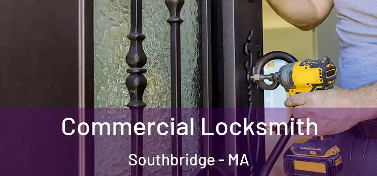 Commercial Locksmith Southbridge - MA