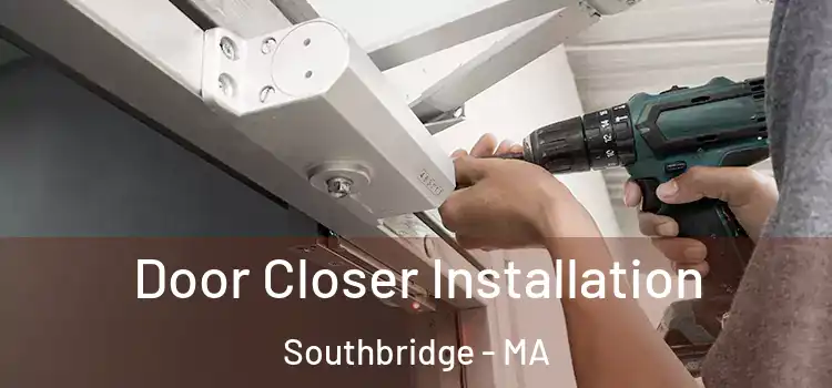 Door Closer Installation Southbridge - MA