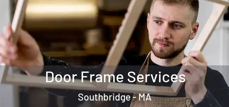 Door Frame Services Southbridge - MA