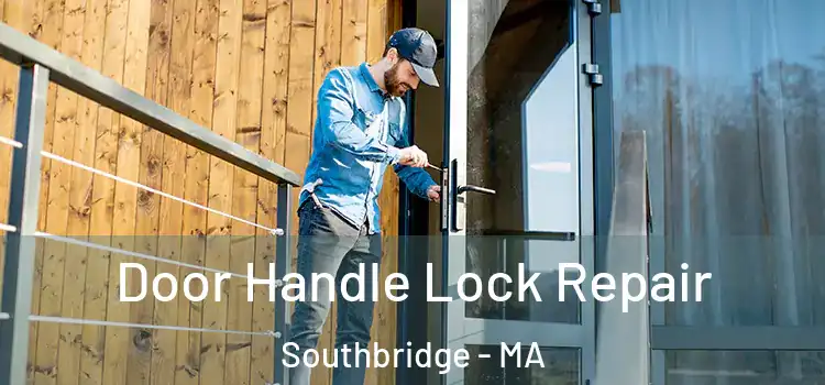 Door Handle Lock Repair Southbridge - MA