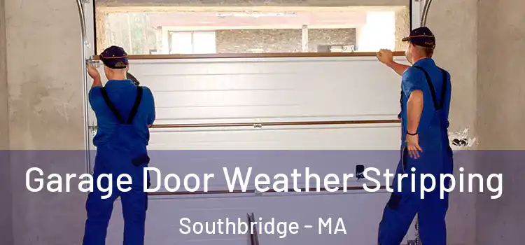  Garage Door Weather Stripping Southbridge - MA