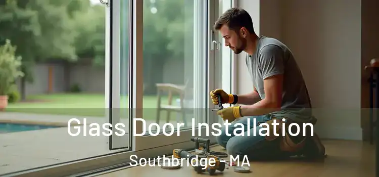 Glass Door Installation Southbridge - MA