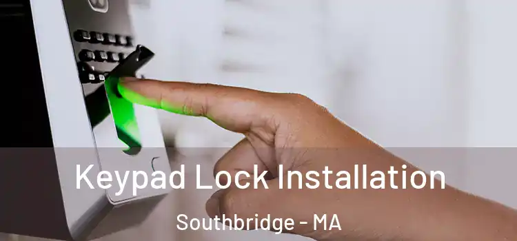 Keypad Lock Installation Southbridge - MA