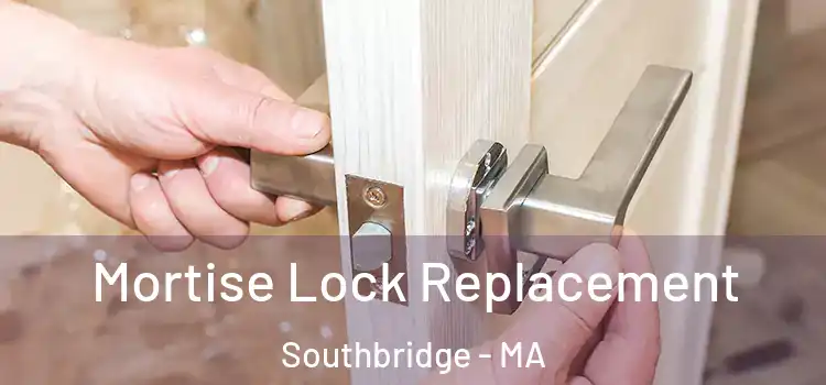 Mortise Lock Replacement Southbridge - MA