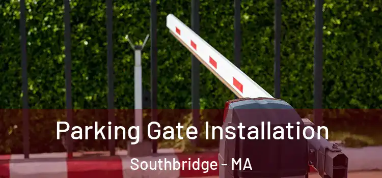 Parking Gate Installation Southbridge - MA