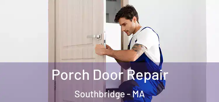  Porch Door Repair Southbridge - MA