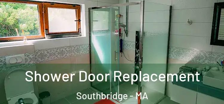 Shower Door Replacement Southbridge - MA