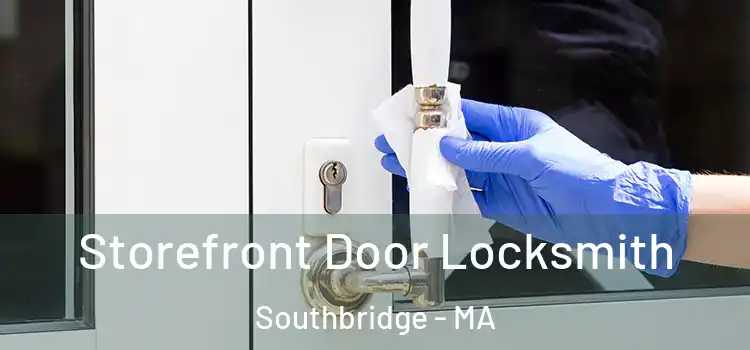 Storefront Door Locksmith Southbridge - MA